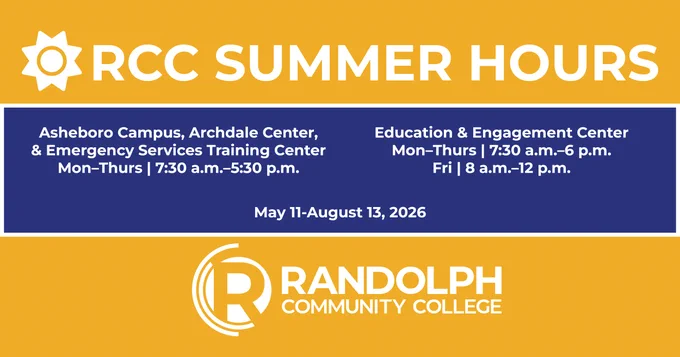 Graphic with a gold background and white text reading “RCC Summer Hours” beneath a white sun icon. A blue box in the center lists summer operating hours for Randolph Community College locations. Asheboro Campus, Archdale Center, and Emergency Services Training Center are open Monday through Thursday from 7:30 a.m. to 5:30 p.m. The Education & Engagement Center is open Monday through Thursday from 7:30 a.m. to 6 p.m. and Fridays from 8 a.m. to 12 p.m. The dates May 11 through August 13, 2026, appear below the hours. The Randolph Community College logo is displayed at the bottom of the graphic.