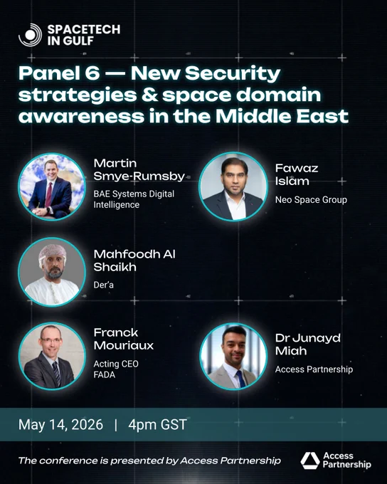 The GCC Space & Security Online Conference brings together policymakers, defence professionals & space industry leaders to explore the future of space technology & security across the Gulf. 6 panels covering EO, satellite comms, sovereign investment, space domain awareness & international cooperation.

Panel 6 -  New Security Strategies & Space Domain Awareness in the Middle East explores how GCC nations are advancing space domain awareness & redefining security strategies to protect critical space assets in an increasingly complex threat environment:

🔹 Martin Smye-Rumsby - BAE Systems Digital Intelligence
🔹 Dr Fawaz Islam - Neo Space Group
🔹 Mahfoodh Al Shaikh - Der'a
🔹 Franck Mouriaux - FADA
🔹 Moderator: Dr Junayd Miah - Access Partnership