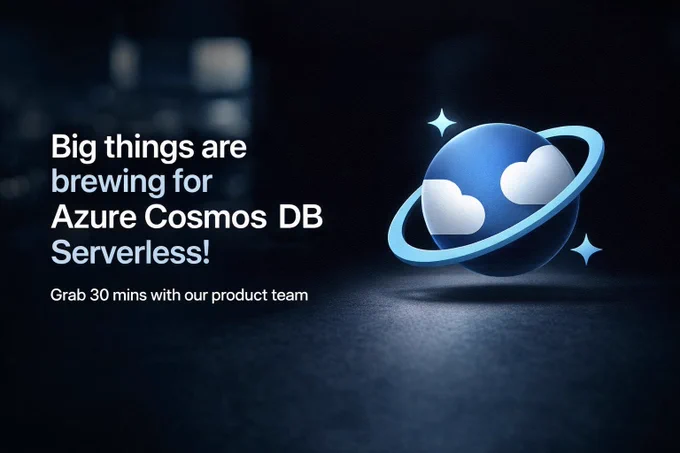 Azure Cosmos DB planet-and-ring logo on a dark background with sparkle accents. Text reads: "Big things are brewing for Azure Cosmos DB Serverless! Grab 30 mins with our product team