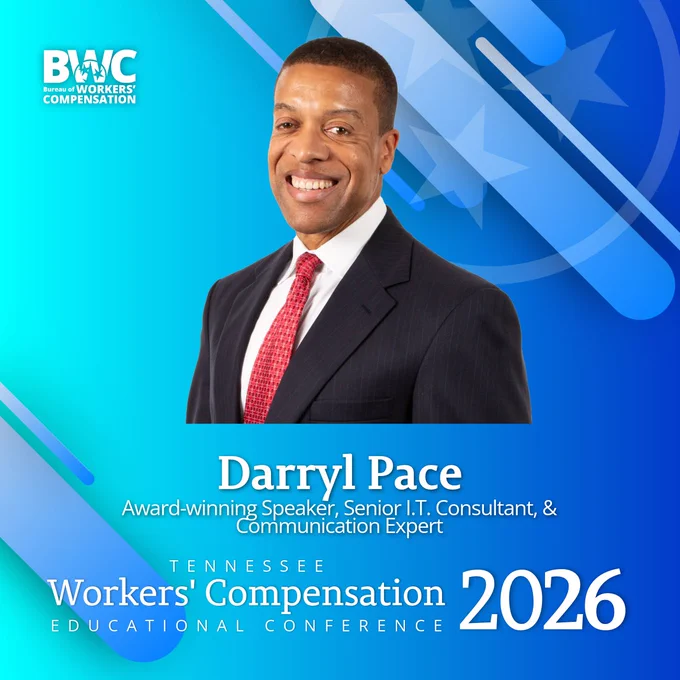 Graphic featuring a person in a suit against a blue geometric background with the Bureau of Workers’ Compensation logo. Text on the image reads: ‘Darryl Pace, Award‑winning Speaker, Senior I.T. Consultant, & Communication Expert. Tennessee Workers’ Compensation Educational Conference 2026.’”