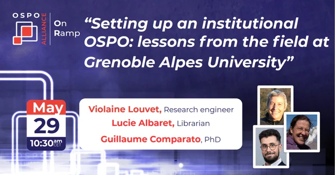 OSPO Alliance On Ramp event banner: 'Setting up an institutional OSPO: lessons from Grenoble Alpes University' on May 29, 10:30 AM CET. Speakers: Violaine Louvet, Lucie Albaret, Guillaume Comparato. OSPO Alliance logo on dark blue background.