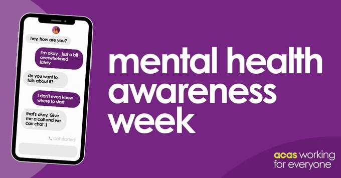 A smartphone displays a text conversation about feeling overwhelmed and unsure. The image promotes "Mental Health Awareness Week." The Acas logo is at the bottom, with the slogan "working for everyone.