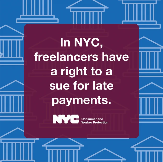 In NYC, Freelancers have a right to sue for late payments. N Y C Department of Consumer and Worker Protection logo.