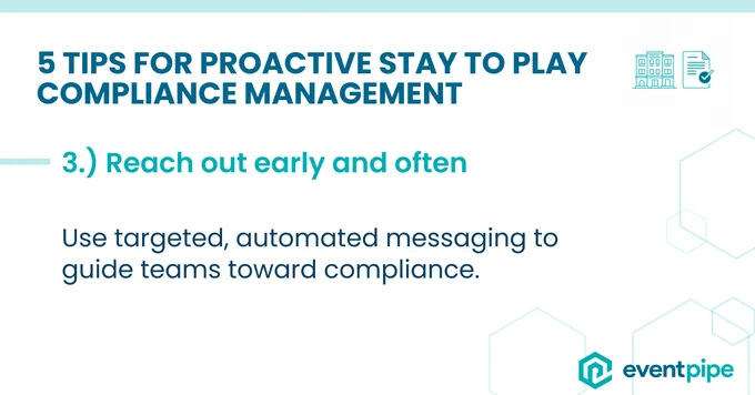5 Tips for Proactive Stay to Play Compliance Management: 3.) Reach out early and often