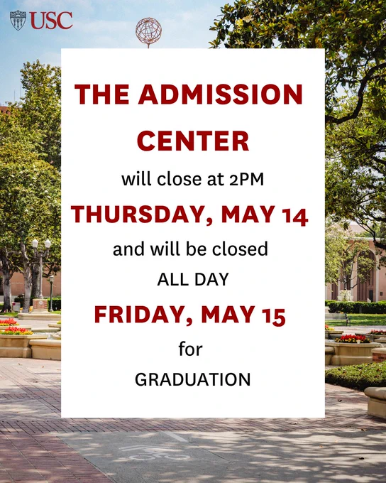 USC Admission Center closing early at 2PM on Thursday, May 14, and closed all day Friday, May 15, for graduation events.