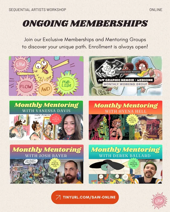 Ongoing Memberships flyer. Text: Join our Exclusive membership and mentoring groups to discover your unique path. Enrollment is always open! Featuring memberships: SAW Comics Flow   Publish, SAW Graphic Memoir   Medicine Monthly Working Group, Monthly Mentoring Memberships with instructors like Vanessa Davis, Hyena Hell, Josh Bayer, Derek Ballard, and Katherine Woodman-Maynard. SAW logo at bottom of flyer.