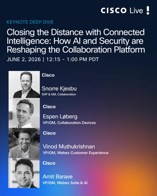 Join us at Cisco Live for Keynote Deep Dive Session \"Closing the Distance with Connected Intelligence: How AI and Security are Reshaping the Collaboration Platform\".