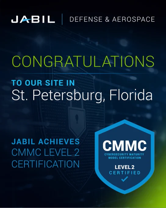 Congrats message for Jabil's Defense & Aerospace site in St. Petersburg, Florida, on achieving CMMC Level 2 Certification.