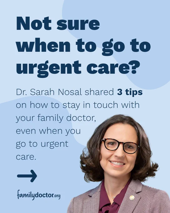 Image of a healthcare professional with glasses and shoulder-length hair, wearing a blazer. The text reads: 'Not sure when to go to urgent care? Dr. Sarah Nosal shared 3 tips on how to stay in touch with your family doctor, even when you go to urgent care.' A logo for familydoctor.org is at the bottom left.