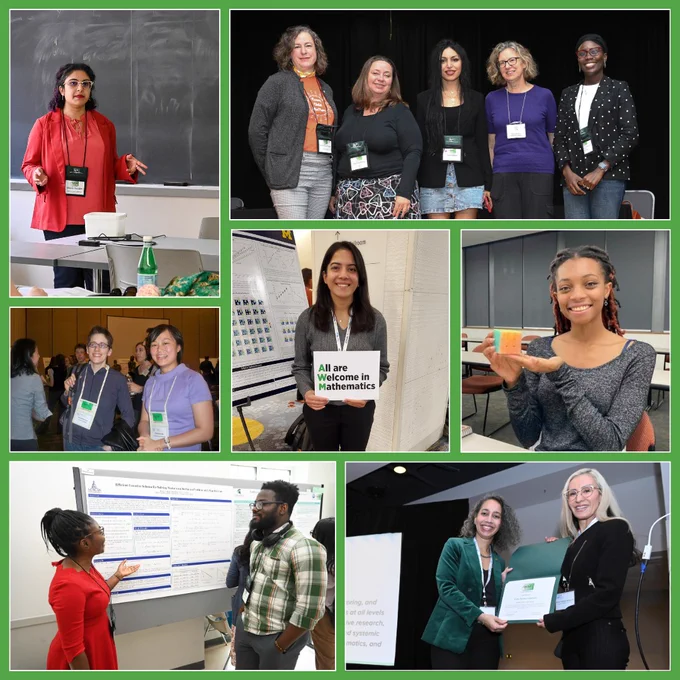 Collage of photos on green background. Starting from the top left corner and going clockwise:
1. Woman in red outfit presenting lecture at chalkboard.
2. Group of 5 women standing.
3. Young woman holding up a colorful cube.
4. Former AWM President Dr. Talitha Washington presenting an award to Dr. Erika Camacho.
5. Women in red outfit presenting a poster and talking with a man.
6. Two women at an AWM event.
7. Center: Woman holding up a sign that says, "All are Welcome in Mathematics."