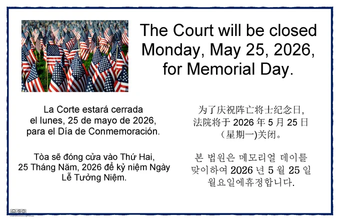 Court closure messages in English, Spanish, Chinese, Vietnamese, and Korean for Monday, May 25, 2026 in observance of Memorial Day.
