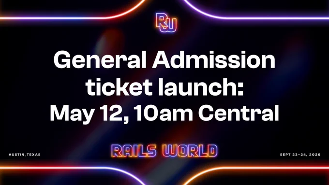 Rails World logo with text: General Admission ticket launch: May 12, 10am Central, Austin Texas, Sept 23-24, 2026