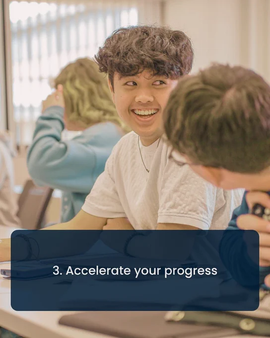 A person smiling and talking with a classmate in a classroom setting. The text on the image reads, "3. Accelerate your progress."