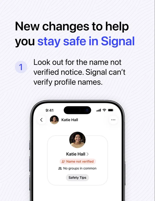 New changes to help you stay safe in Signal. Look out for the name not verified notice. Signal can't verify profile names.