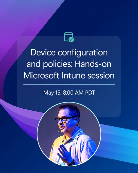 Promotional graphic for a Microsoft Intune event titled “Device configuration and policies: Hands on Microsoft Intune session.” The design features a blue and purple gradient background, a calendar icon, and event details reading “May 19, 8:00 AM PDT.” At the bottom, there is a circular photo of a person speaking on stage while gesturing with one hand.