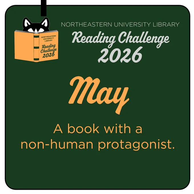 Northeastern University Library 
Reading Challenge 2026
May
A book with a non-human protagonist