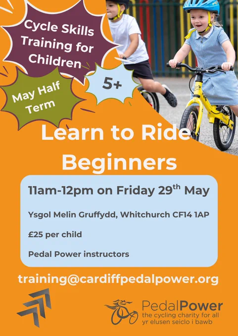 Poster for children learn to cycle training course this May half term. Email Hilary at training@cardiffpedalpower.org.uk for more info and book. 