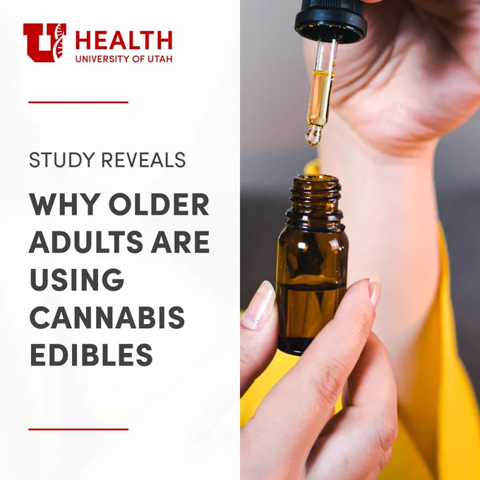 A person is holding a dropper above a small amber bottle. Text on the left reads "Health University of Utah. Study reveals why older adults are using cannabis edibles.
