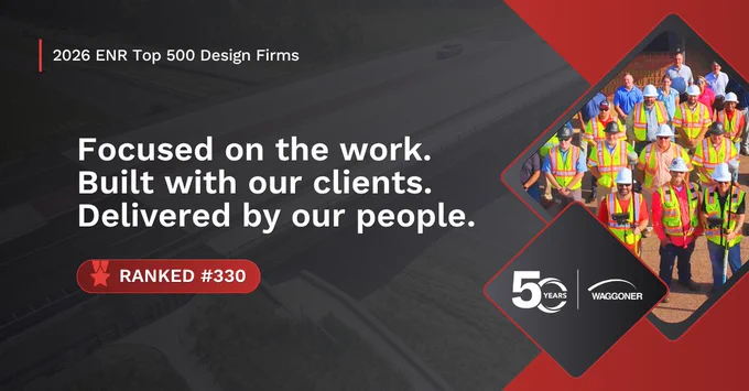 Graphic celebrating Waggoner’s ranking in the 2026 ENR Top 500 Design Firms list. Large text reads, “Focused on the work. Built with our clients. Delivered by our people.” A badge highlights the ranking as “#330.” The graphic also includes a photo of employees in safety vests and hard hats, along with Waggoner branding and a 50-year anniversary logo.