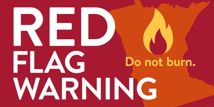 Red flag warning in white text on red background. State of Minnesota in the color orange, a yellow and red flame on top above the text. "do not burn"