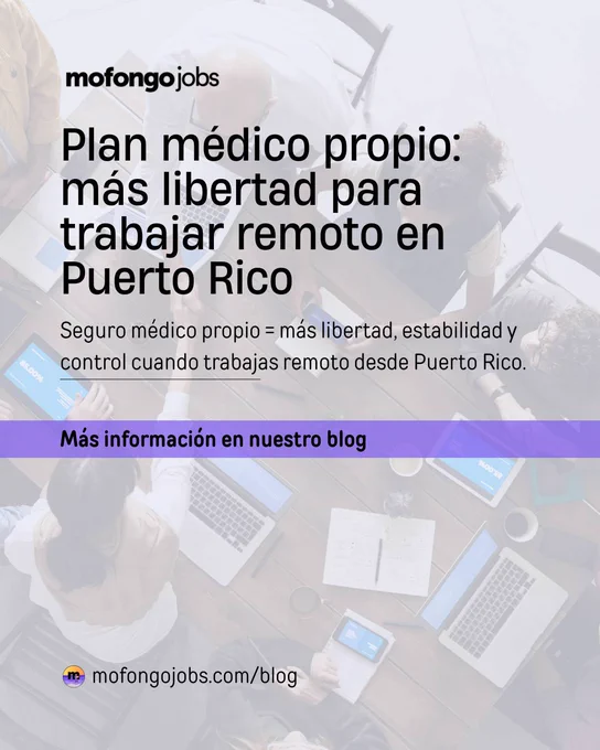 Plan médico propio: más libertad para trabajar remoto en Puerto Rico