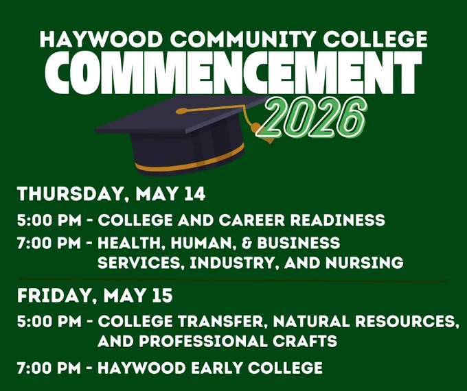 Green flyer for Haywood Community College Commencement 2026. A graduation cap is pictured. Schedule: Thursday, May 14 - 5:00 PM: College and Career Readiness, 7:00 PM: Health, Human & Business Services, Industry, and Nursing. Friday, May 15 - 5:00 PM: College Transfer, Natural Resources, and Professional Crafts, 7:00 PM: Haywood Early College.