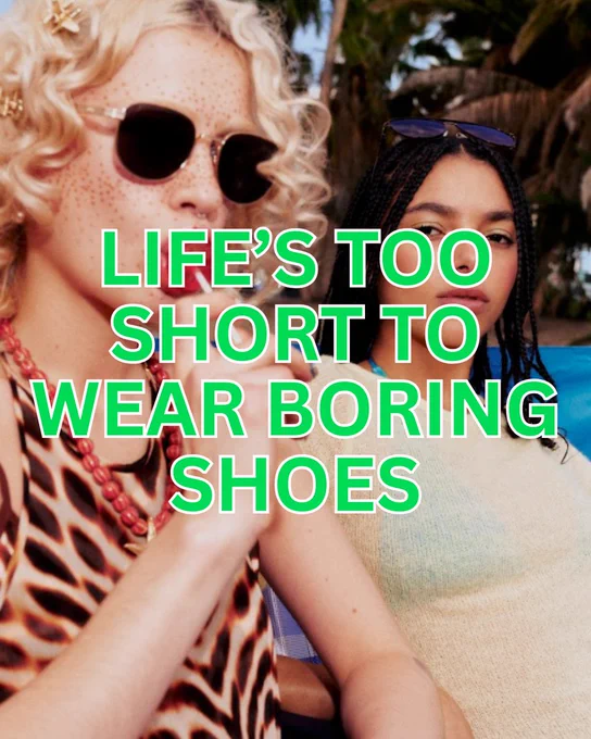 An image of two people's faces with green text overlaying the image saying "life's too short to wear boring shoes".