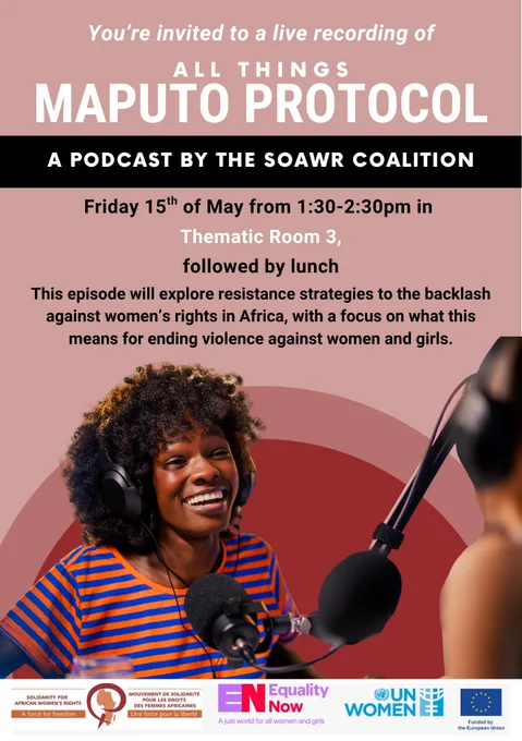 You're invited to a live recording of All Things Maputo Protocol: A podcast by the SOAWR Coalition. Friday 15th of May from 1:30-2:30pm in Thematic Room 3, followed by lunch. This episode will explore resistance strategies to the backlash against women’s rights in Africa, with a focus on what this means for ending violence against women and girls. Photograph of young women smiling, wearing a striped t-shirt and headphones over her afro, talking into a microphone. 