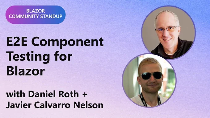 Spot art.
Photo of presenter(s)
text reads: 
Blazor Community Standup: E2E Component Testing for Blazor