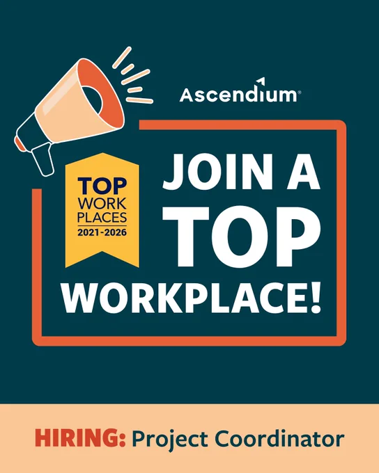 Graphic featuring a megaphone and the text "Ascendium: Join a Top Workplace! Top Workplaces 2021-2026." At the bottom, it says "Hiring: Project Coordinator.