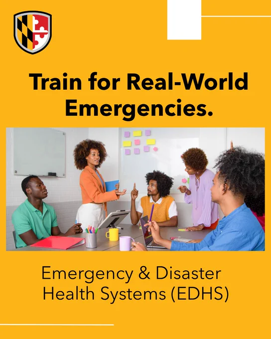 Graphic with UMBC logo and the text, “Train for Real-World Emergencies.” Photo shows a diverse group collaborating in a classroom setting. Text below reads: “Emergency & Disaster Health Systems (EDHS).”