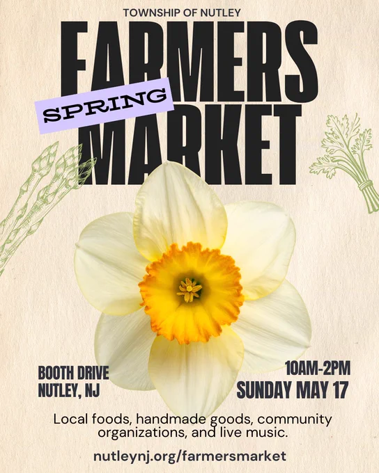 Daffodil with text Township of Nutley Spring Farmers Market, 10am-2pm, Sunday May 17, Booth Drive, Nutley, NJ