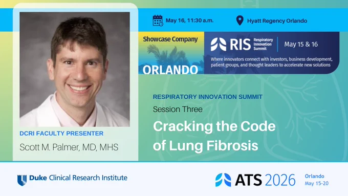 Headshot of DCRI Faculty Presenter Scott M. Palmer, MD, MHS. Text says: Respiratory Innovation Summit, Session Three: Cracking the Code of Lung Fibrosis. The session is May 16, 11:30 a.m. at the Hyatt Regency Orlando. Logos include the Duke Clinical Research Institute, the Respiratory Innovation Summit, and ATS 2026, Orlando, May 15-20.