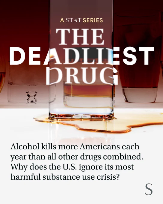 Several glasses in the background, and one in the foreground with a golden liquid spilled next to it. Text over the image reads: "A STAT Series: The Deadliest Drug," and "Alcohol kills more Americans each year than all other drugs combined. Why does the U.S. ignore its most harmful substance use crisis?"