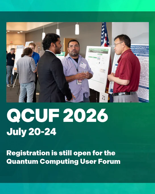 A group of people engaged in discussion stands in front of posters at the Quantum Computing User Forum 2026. The event is scheduled for July 20-24. The backdrop includes a United States flag and informational displays. The text reads, "QCUF 2026, July 20-24. Registration is still open for the Quantum Computing User Forum.
