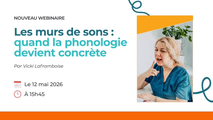 Image promotionnelle pour un nouveau webinaire intitulé « Les murs de sons : quand la phonologie devient concrète », présenté par Vicki Laframboise. Le visuel affiche la date du 12 mai 2026 à 15 h 45. À droite, une photo montre une femme blonde assise, parlant et pointant sa bouche avec son doigt, illustrant une activité liée à la phonologie ou à la prononciation.