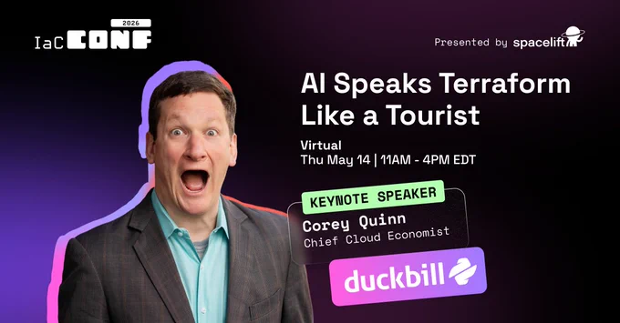 IaCConf 2026 keynote speaker announcement graphic in landscape format. Corey Quinn, Chief Cloud Economist at Duckbill Group, is pictured with an exaggerated surprised expression against a dark background with a purple graphic outline. Session title: "AI Speaks Terraform Like a Tourist." Event details: Virtual, Thursday May 14, 11AM to 4PM EDT. Keynote Speaker label in green. Presented by Spacelift.