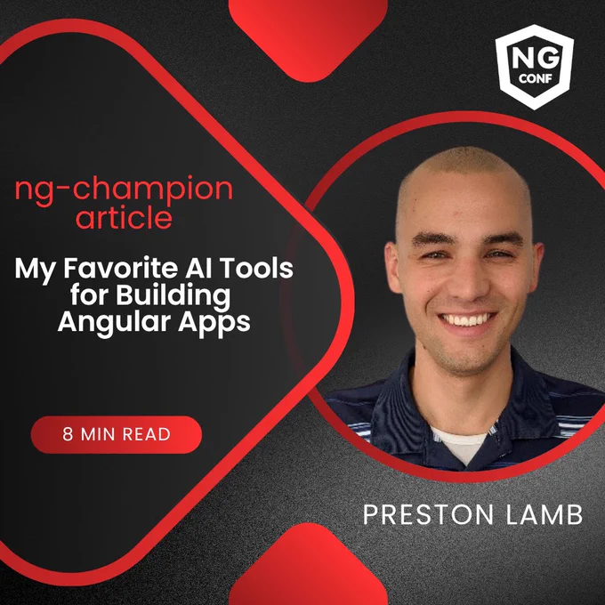 Red, Black, and white graphic with photo of Preston Lamb & ng-conf logo. "ng-champion article. My Favorite AI Tools for Building Angular Apps”  8 min read.