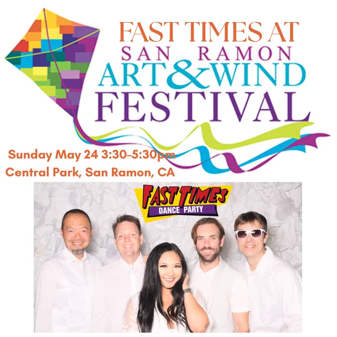 Let's go fly a kite at The San Ramon Art & Wind Festival, the BEST festival in the East Bay. Fast Times will perform at The Art & Wind Festival Sunday May 24 3:30-5:30pm in San Ramon's Central Park.

This annual event features fine arts, crafts, specialty food vendors, variety entertainers, children's shows, 2 festival food courts, family amusement zones, professional choreographed kite flying demonstrations, free kite making workshops & 3 entertainment stages with Fast Times headlining the Main Stage. 

The Art & Wind Festival is a pet friendly, bike friendly & family friendly event!
For More Info: https://fasttimesrocks.com/
Fast Times Links:
http://www.fasttimesrocks.com/
http://www.facebook.com/FastTimesRocks
https://www.instagram.com/fasttimesrocks/
http://twitter.com/fasttimes80s
http://www.youtube.com/fasttimes80s
http://www.linkedin.com/company/fast-times
https://www.threads.net/@fasttimesrocks
https://bsky.app/profile/fasttimesrocks.bsky.social
http://www.fasttimes80s.com/

#F