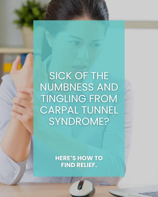 Sick of the numbness and tingling from Carpal Tunnel Syndrome