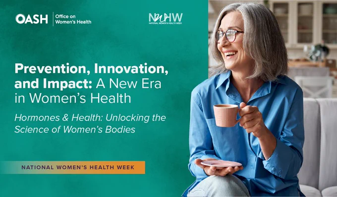 An older woman wearing a blue button-up shirt sitting on a sofa, holding a pink mug and saucer. Text displayed, \"Prevention, Innovation, and Impact: A New Era in Women's Health. Hormones & Health: Unlocking the Science of Women's Bodies. National Women's Health Week.\" OWH and NWHW logos.