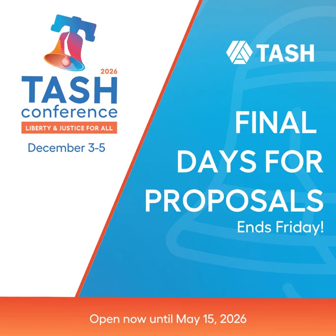Graphic promoting the 2026 TASH Conference. Text reads: “TASH Conference 2026, Liberty & Justice for All, December 3–5.” Additional text states: “Final Days for Proposals, Ends Friday!” and “Open now until May 15, 2026.” TASH logo appears on the right.
