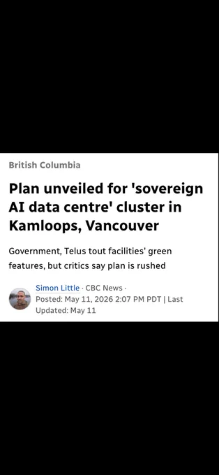 British Columbia
Plan unveiled for 'sovereign
AI data centre' cluster in Kamloops, Vancouver Government, Telus tout facilities' green features, but critics say plan is rushed
Simon Little • CBC News •
Posted: May 11, 2026 2:07 PM PDT | Last
Updated: May 11