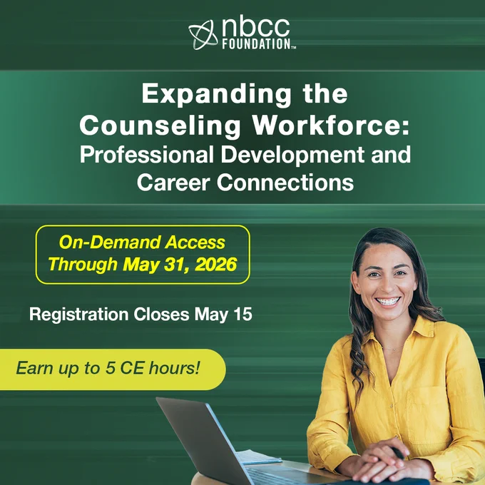 Graphic with a green background. An image of a young adult female with a laptop is on the right. The text reads, “Expanding the Counseling Workforce: Professional Development and Career Connections. On-demand access through May 31, 2026. Registration closes May 15. Earn up to 5 CE hours!” The NBCC Foundation logo is at the top.