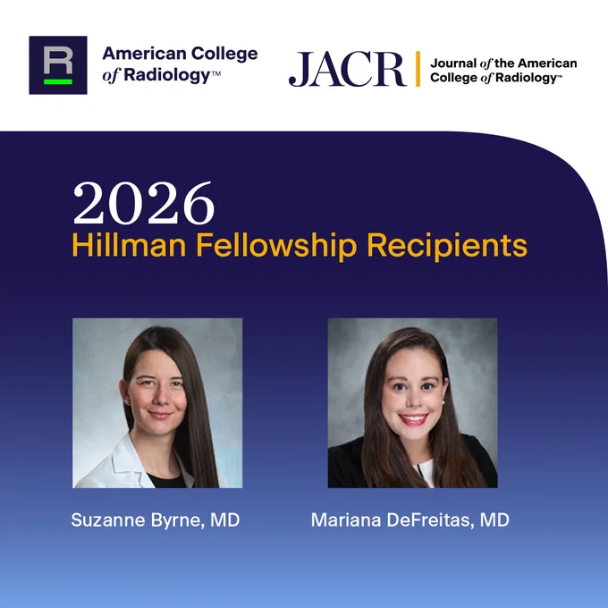 The image is an announcement for the 2026 Hillman Fellowship Recipients by the American College of Radiology and the Journal of the American College of Radiology. It features photos of Suzanne Byrne, MD, and Mariana DeFreitas, MD.