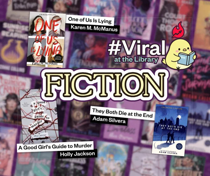 A collage of popular fiction books, including "One of Us Is Lying" by Karen M. McManus, "A Good Girl's Guide to Murder" by Holly Jackson, and "They Both Die at the End" by Adam Silvera, with the title "Fiction" prominently displayed in the centre and a chick reading a book with '#Viral at the Library' in the top right.