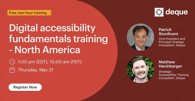 Free, two-hour training. Digital accessibility fundamentals training - North America. 1:00 pm (EDT) or 10:00 am (PDT) on Thursday, May 21