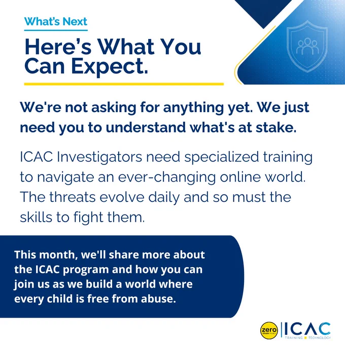 Branded graphic with the Zero Abuse Project ICAC Training & Technology logo. Headline reads "Here's What You Can Expect." Text states that ICAC investigators need specialized training to navigate an ever-changing online world, and that Zero Abuse Project will share more about the program this month and how people can join in building a world where every child is free from abuse.