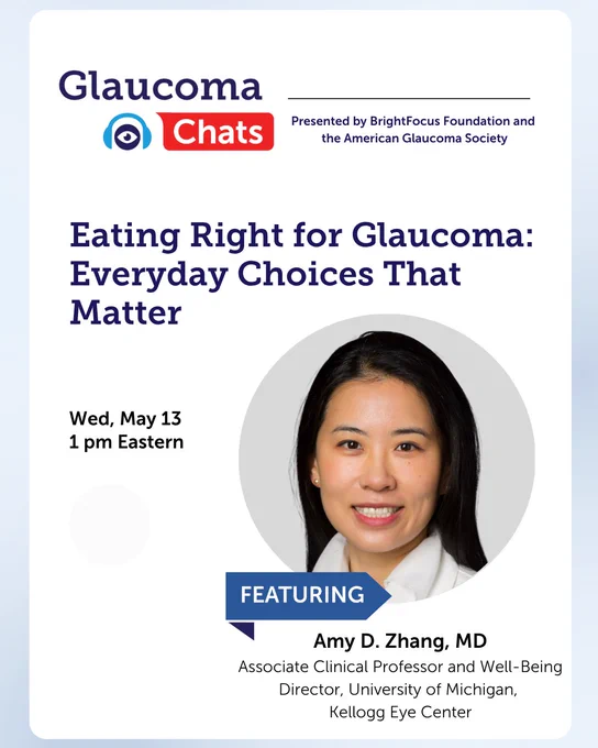 Flyer for a Glaucoma Chats event titled 'Eating Right for Glaucoma: Everyday Choices That Matter.' Hosted by BrightFocus Foundation and the American Glaucoma Society. The event is on Wednesday, May 13, at 1 pm Eastern. Features Amy D. Zhang, MD, Associate Clinical Professor and Director at University of Michigan, Kellogg Eye Center. Includes a portrait of Dr. Zhang.
