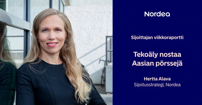 Sijoitusstrategi Hertta Alava katsoo hymyillen kameraan. Nordean logo ja teksti: \"Sijoittajan viikkoraportti: teko\u00E4ly nostaa Aasian p\u00F6rssej\u00E4\".